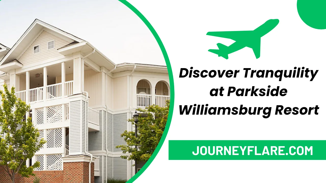 Discover Tranquility at Parkside Williamsburg Resort