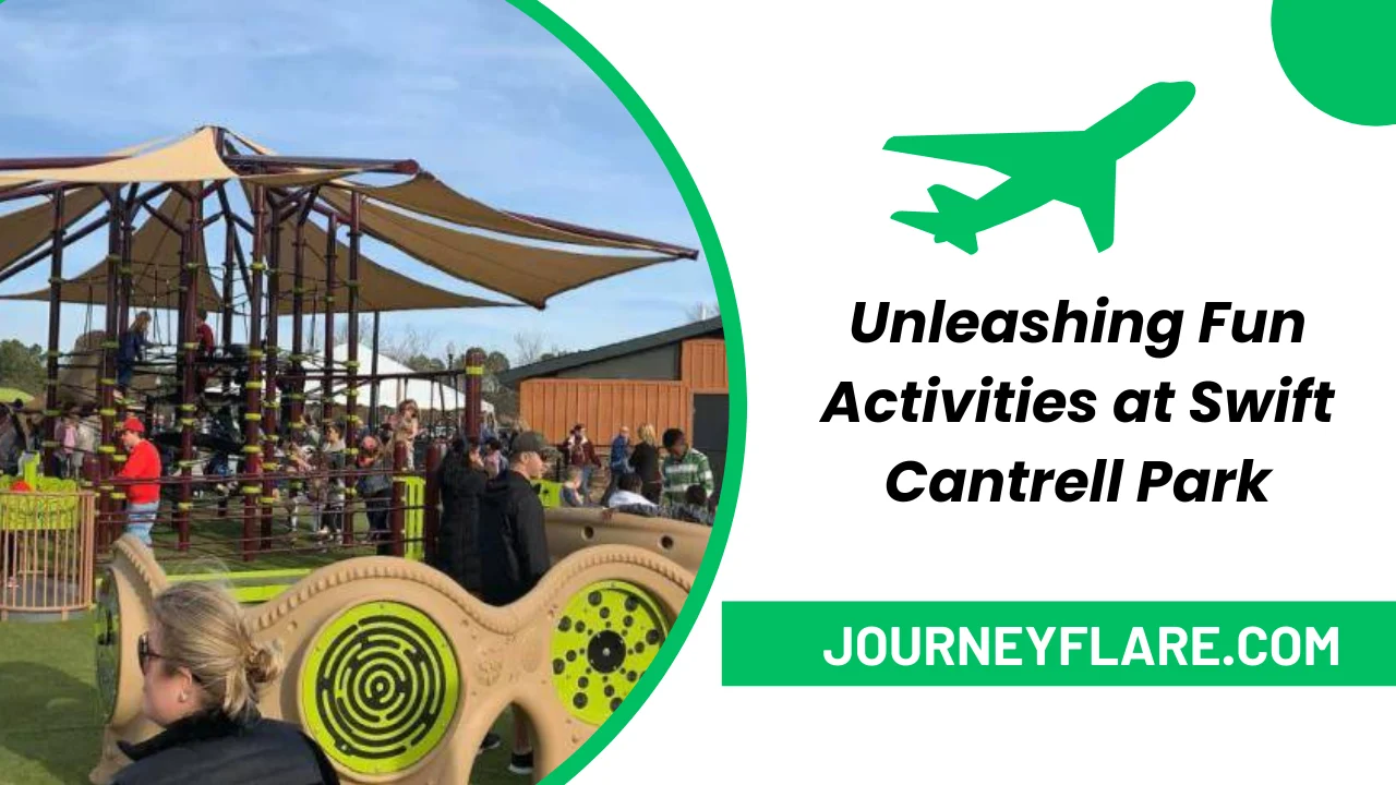 Unleashing Fun Activities at Swift Cantrell Park